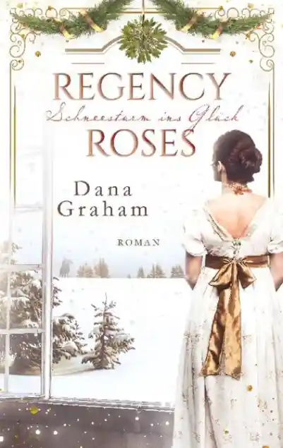 Cover: Regency Roses. Schneesturm ins Glück