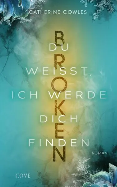 Cover: Broken. Du weißt, ich werde dich finden (Sparrow Falls 3)
