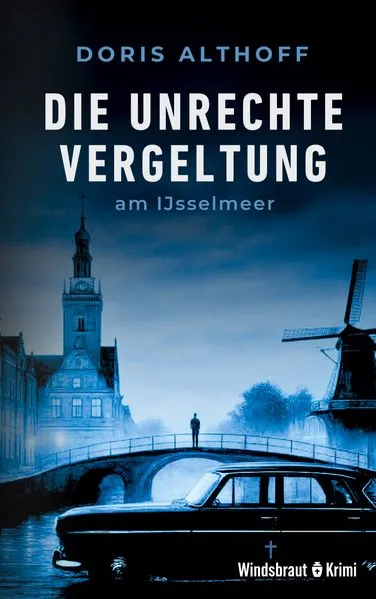 Cover: Die unrechte Vergeltung am IJsselmeer