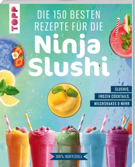 Cover: Die 150 besten Rezepte für die Ninja Slushi