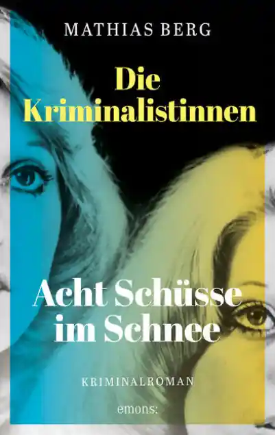 Cover: Die Kriminalistinnen. Acht Schüsse im Schnee