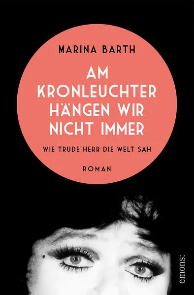 Cover: Am Kronleuchter hängen wir nicht immer. Wie Trude Herr die Welt sah