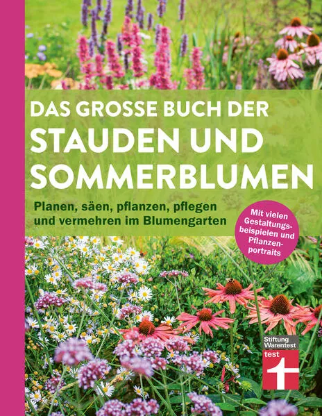 Cover: Das große Buch der Stauden und Sommerblumen - Gartenbuch für Planung und Gestaltung Ihrer Blumen- und Staudenbeete
