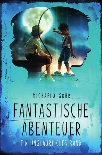 Cover: Fantastische Abenteuer / Fantastische Abenteuer 1 - Ein unglaubliches Band