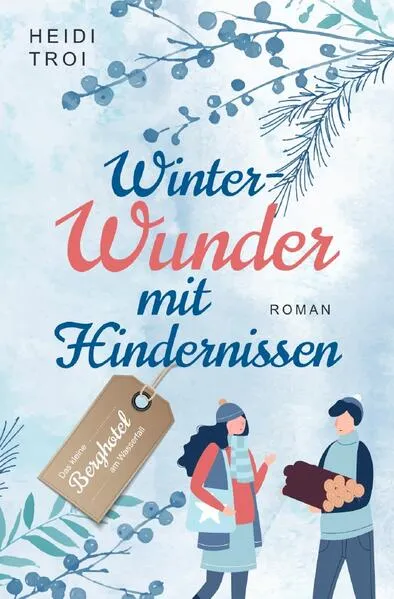 Cover: Das kleine Berghotel am Wasserfall / Winterwunder mit Hindernissen