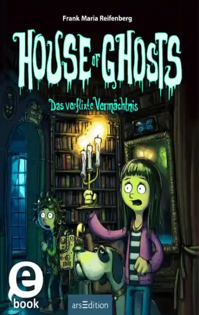 Cover: House of Ghosts – Das verflixte Vermächtnis (House of Ghosts 1)