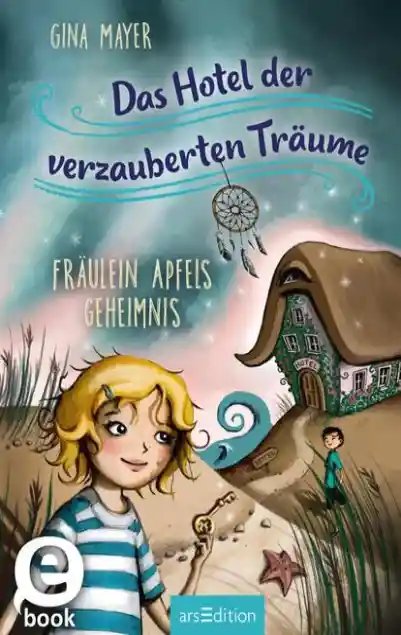 Cover: Das Hotel der verzauberten Träume – Fräulein Apfels Geheimnis (Das Hotel der verzauberten Träume 1)