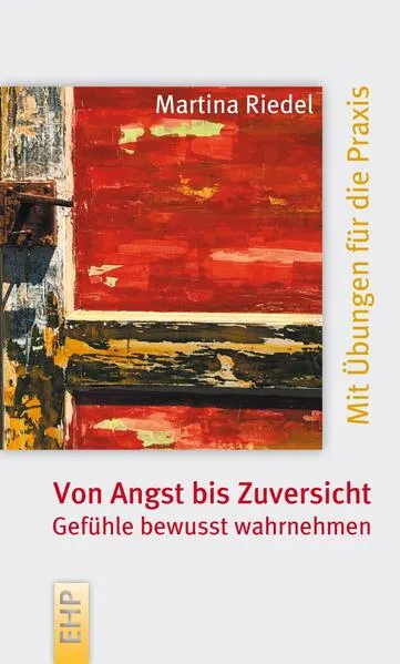 Cover: Von Angst bis Zuversicht: Gefühle bewusst wahrnehmen