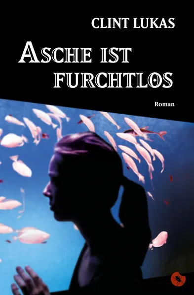 Cover: Asche ist furchtlos