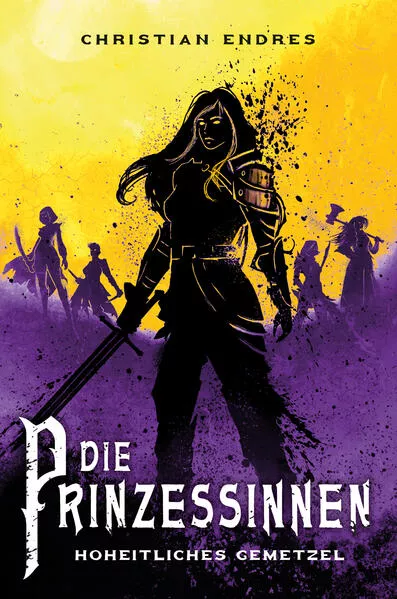Cover: Die Prinzessinnen: Hoheitliches Gemetzel