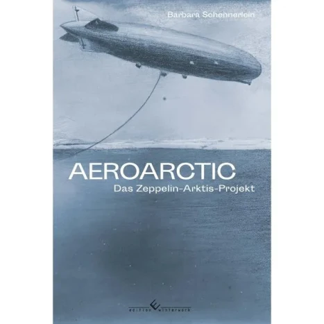 Cover: Aeroarctic – Das Zeppelin-Arktis-Projekt
