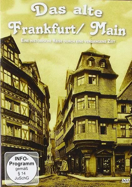 Cover: Das alte Frankfurt - eine historische Reise durch eine vergangene Zeit