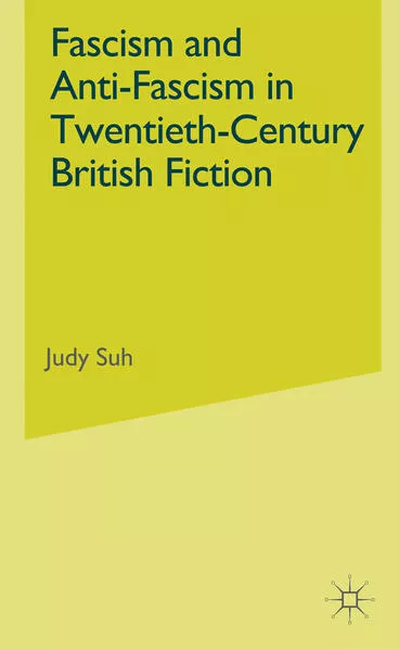 Fascism and Anti-Fascism in Twentieth-Century British Fiction</a>