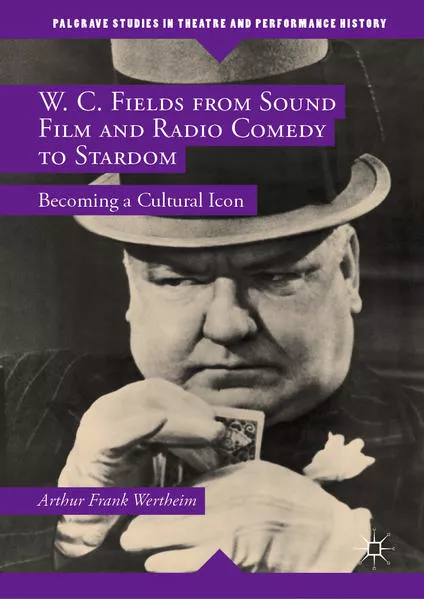 Cover: W. C. Fields from Sound Film and Radio Comedy to Stardom