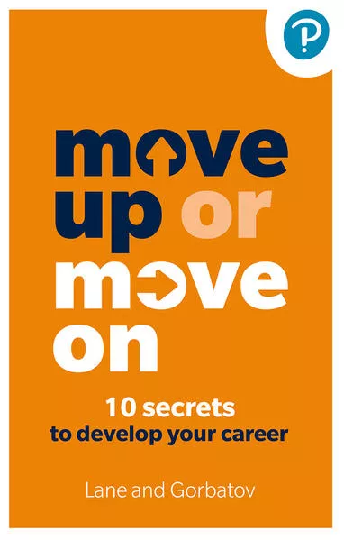 Cover: Move Up or Move On: 10 Secrets to Develop your Career