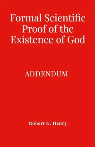 Formal Scientific Proof of the Existence of God - Addendum