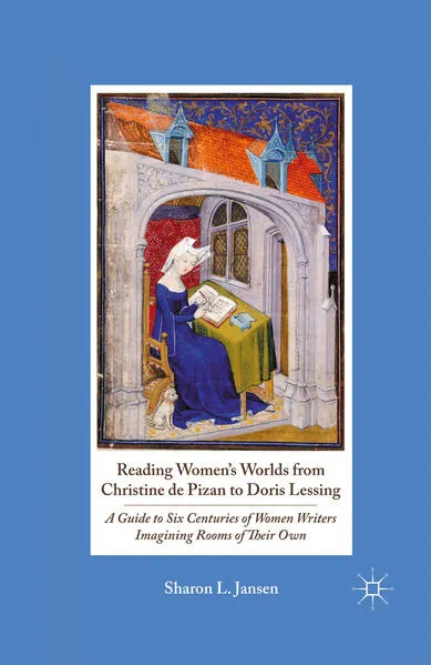 Cover: Reading Women's Worlds from Christine de Pizan to Doris Lessing