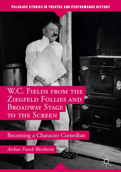 Cover: W.C. Fields from the Ziegfeld Follies and Broadway Stage to the Screen