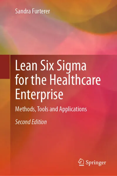 Lean Six Sigma for the Healthcare Enterprise