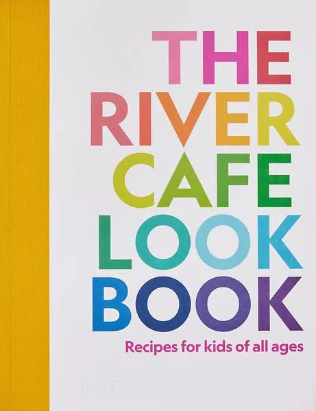 The River Cafe Look Book, Recipes for Kids of all Ages</a>