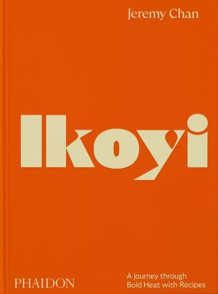Cover: Ikoyi, A Journey Through Bold Heat with Recipes