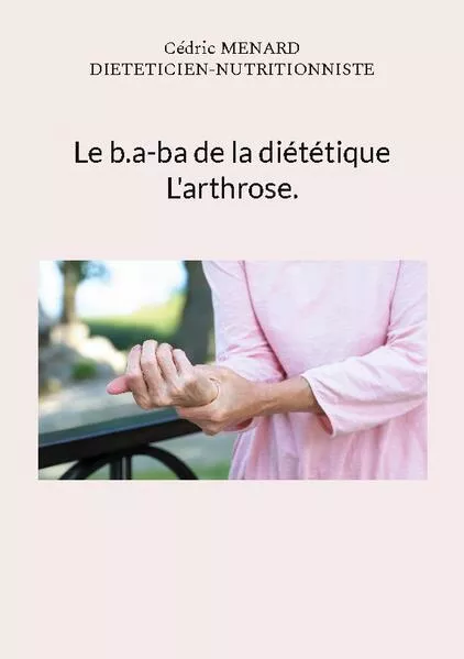 Cover: Le b.a-ba de la diététique pour l'arthrose.