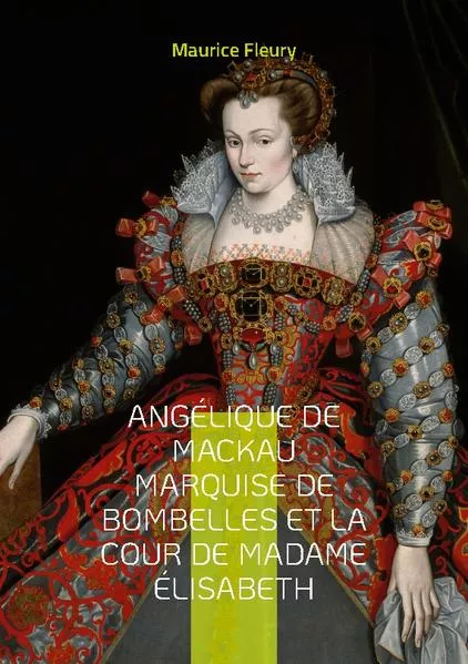 Cover: Angélique de Mackau marquise de Bombelles et la cour de Madame Élisabeth