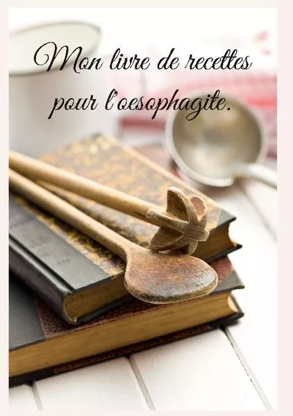 Mon livre de recettes pour l'oesophagite.</a>