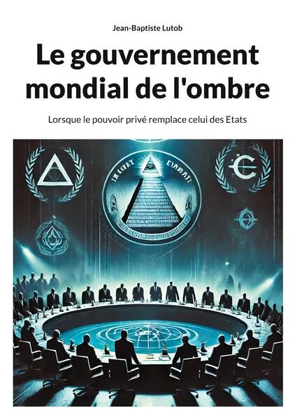 Le gouvernement mondial de l'ombre