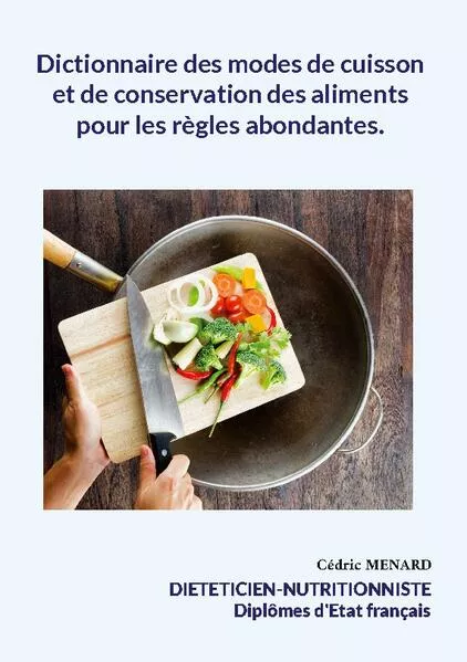 Cover: Dictionnaire des modes de cuisson et de conservation des aliments pour les règles abondantes.