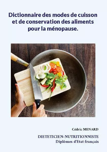 Cover: Dictionnaire des modes de cuisson et de conservation des aliments pour la ménopause.