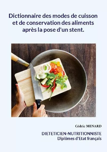 Cover: Dictionnaire des modes de cuisson et de conservation des aliments après la pose d'un stent.