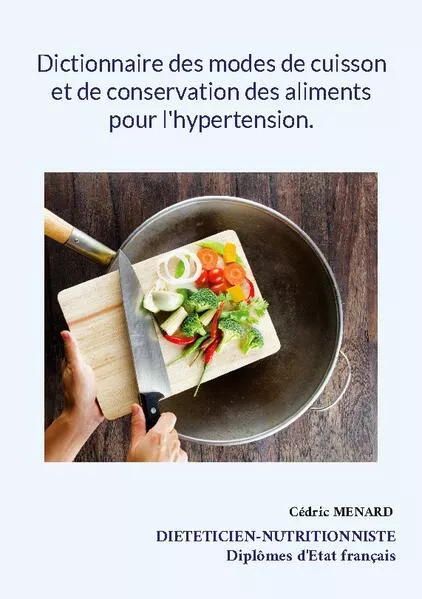 Cover: Dictionnaire des modes de cuisson et de conservation des aliments pour l'hypertension.
