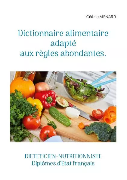 Cover: Dictionnaire alimentaire adapté aux règles abondantes.
