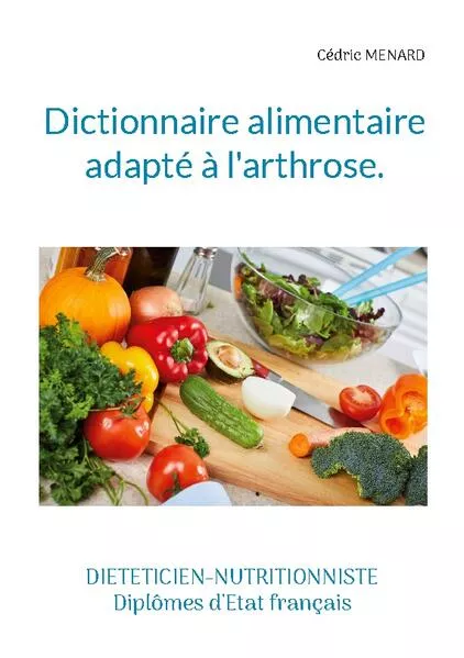 Cover: Dictionnaire alimentaire adapté à l'arthrose.