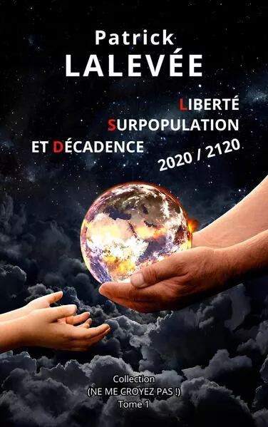 Liberté, Surpopulation et Décadence 2020 / 2120</a>