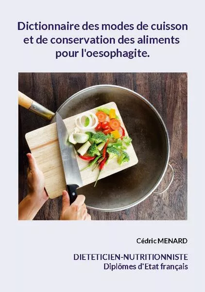 Cover: Dictionnaire des modes de cuisson et de conservation des aliments pour l'oesophagite.