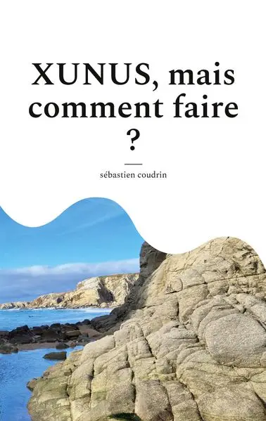 XUNUS, mais comment faire ?