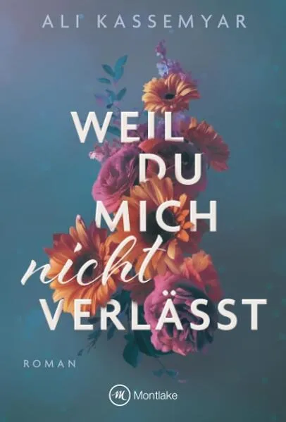 Weil du mich nicht verlässt