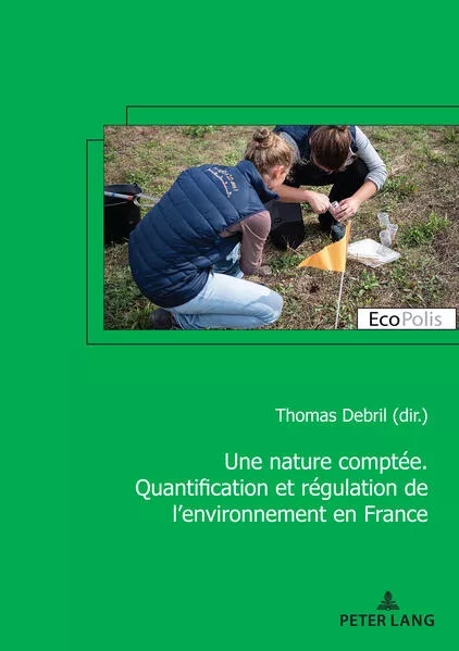Cover: Une nature comptée. Quantification et régulation de l’environnement en France