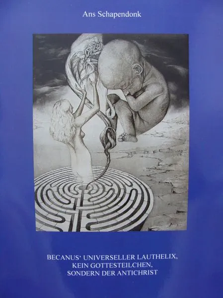 Becanus' universeller Lauthelix. Kein Gottesteilchen, sondern der Antichrist
