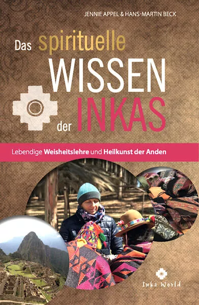 Cover: Das spirituelle Wissen der Inkas