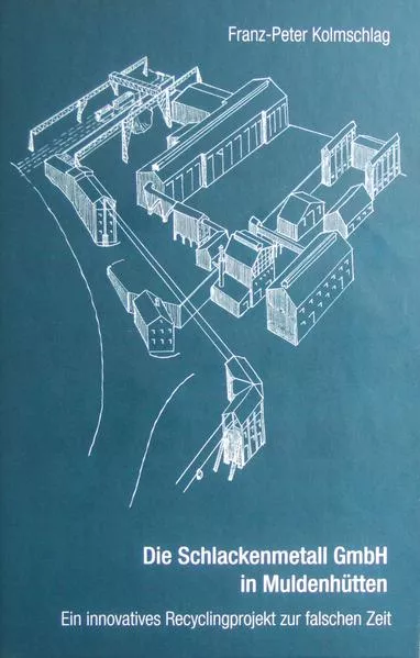 Cover: Die Schlackenmetall GmbH in Muldenhütten