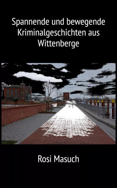 Cover: Spannende und bewegende Kriminalgeschichten aus Wittenberge