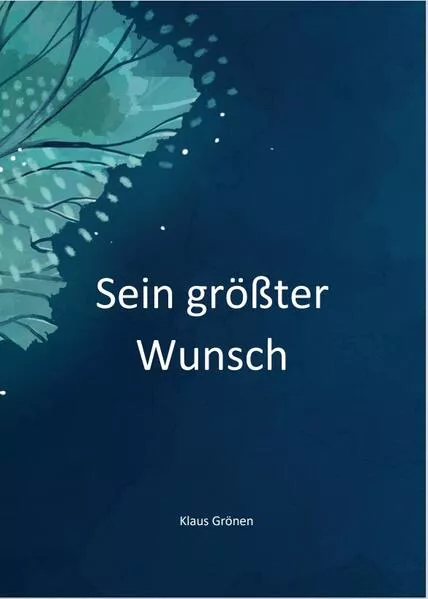 Cover: Sein größter Wunsch