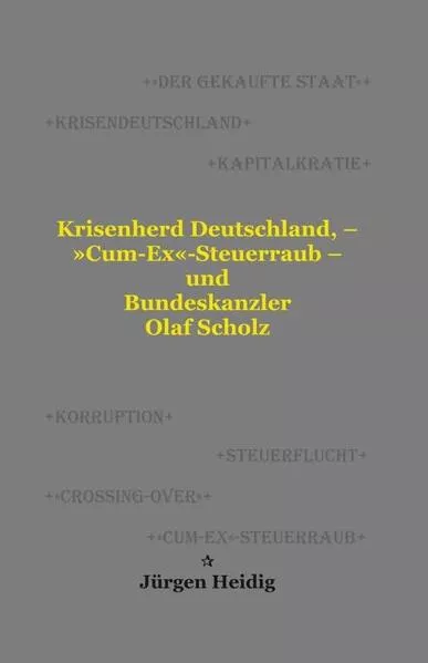 Cover: Krisenherd Deutschland, – »Cum-Ex«-Steuerraub – und Bundeskanzler Olaf Scholz