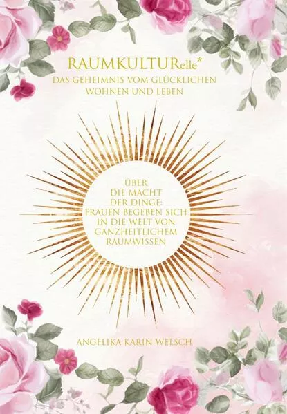 Cover: RAUMKULTURelle* - Das Geheimnis vom glücklichen Wohnen und Leben