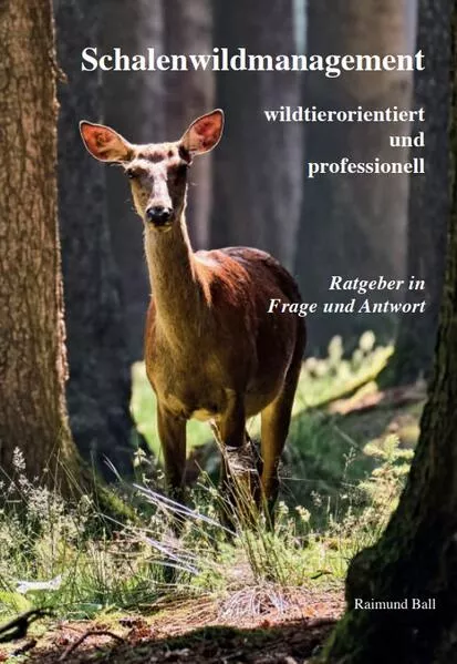 Cover: Schalenwildmanagement wildtierorientiert und professionell