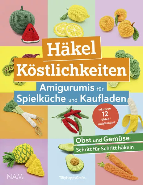 Cover: Häkel Köstlichkeiten - Amigurumis für Spielküche und Kaufladen
