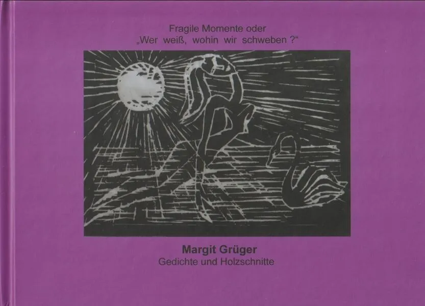 Cover: Margit Grüger, Fragile Momente oder "Wer weiß, wohin wir schweben?"